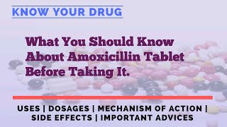 Amoxicillin Tablet: Understanding Its Use, Dosage, Mechanism of Action, and Important Advice