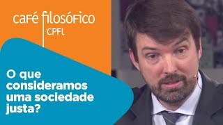 O que consideramos uma sociedade justa? | Fernando Schuller