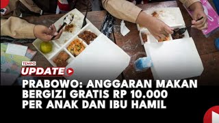 Prabowo: Anggaran Makan Bergizi Gratis Rp 10.000 per Anak dan Ibu Hamil