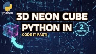 " Only 2-Minute Fast Python Project: 3D Rotating Neon Cube ✨"#python #project #coding