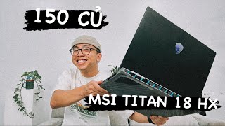 Laptop Gaming nhưng mà GIÁ 150 TRIỆU thì dùng nó NHƯ THẾ NÀO??? (MSI Titan 18HX Review)