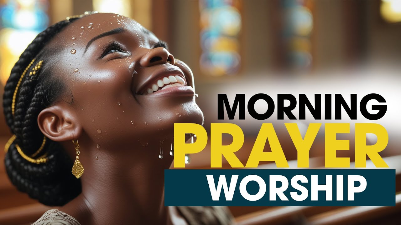Morning Prayer And Worship To Start Your Day With The Holy Spirit