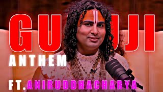 Believer ft.Aniruddhacharya | GURUJI ANTHEM | Anysssh.e