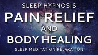 Sleep Hypnosis for Pain Relief and Body Healing ~ Sleep Meditation Relaxation