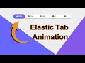 Pure CSS Elastic Tab Animation | HTML & CSS