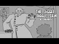 The jiggle jiggle skin (oc animatic)