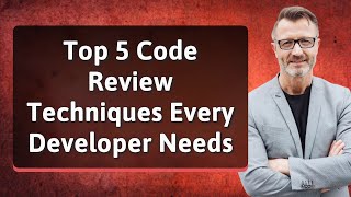 Top 5 Code Review Techniques Every Developer Needs