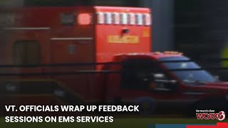 Vt. officials wrap up feedback sessions on EMS services