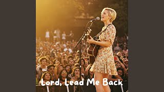 Lord, Lead Me Back