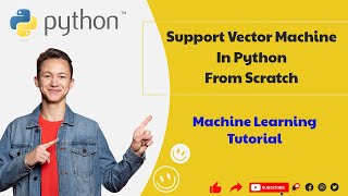 #6 Support Vector Machine In Python From Scratch | Machine Learning Tutorial