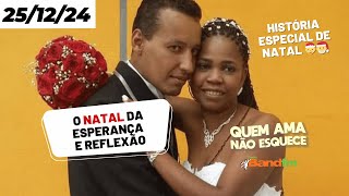 O NATAL DA ESPERANÇA E REFLEXÃO 🎅 - QUEM AMA NÃO ESQUECE 25/12/2024 #quemamanãoesquece