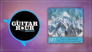 147: How To Get Started With Jazz & Changes Playing?