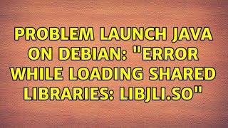 Problem launch Java on Debian: "error while loading shared libraries: libjli.so" (4 Solutions!!)