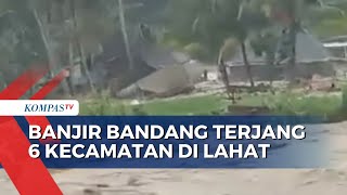 Banjir Bandang Terjang 6 Kecamatan di Lahat Sumatera Selatan, 1 Orang Meninggal