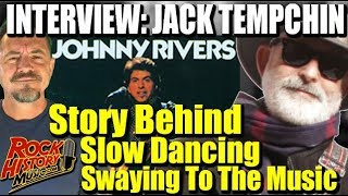 Jack Tempchin \u0026 The Story Behind “Slow Dancing Swaying to the Music” by Johnny Rivers