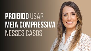 Nesses casos é proibido usar meia compressiva