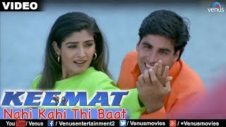 Nahi Kahi Thi Baat Full Video Song : Keemat | Akshay Kumar, Raveena Tandon, Saif Ali Khan |