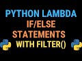 Python Lambda If Else Statements with Filter() - TUTORIAL