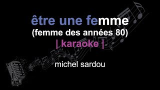 | karaoke | michel sardou | être une femme (femme des années 80) | paroles |