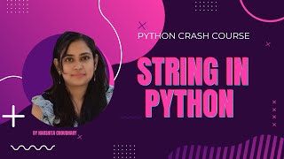 Python Crash Course part 2 : String in Python : Sequence datatype: String Interpolation & Formatting
