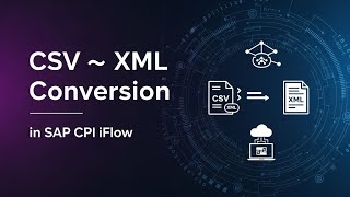 Convert csv to xml in SAP CPI iFlow