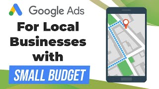 Google Ads For Local Businesses With Small Budgets