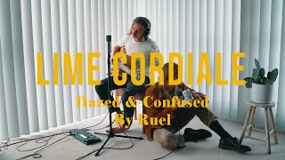 LIME CORDIALE | DAZED \u0026 CONFUSED | RUEL #STAYHOME #WITHME