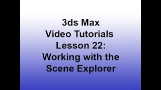 3ds Max - Working with the Scene Explorer (Lesson 22) HD