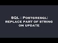 SQL : Postgresql: replace part of string on update