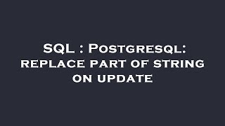 SQL : Postgresql: replace part of string on update