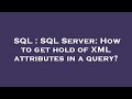 SQL : SQL Server: How to get hold of XML attributes in a query?