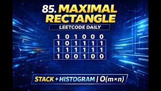 LeetCode Daily Challenge | Maximal Rectangle (85) | Histogram + Stack Explained