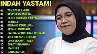 INDAH YASTAMI FULL ALBUM - TAK SEDALAM INI  - REMBULAN MALAM || COVER AKUSTIK TERBAIK 2023