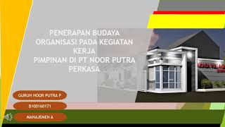 Penerapan Budaya Organisasi Pada Kegiatan Kerja Pimpinan (PT NOOR PUTRA PERKASA)