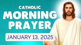 🙏 Catholic MORNING PRAYER TODAY 🙏 Monday January 13, 2025 Prayers