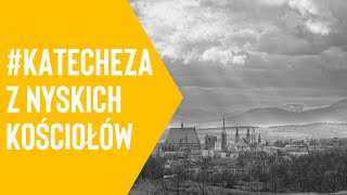 KATECHEZA Z NYSKICH KOŚCIOŁÓW - KATECHEZA NR 4