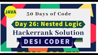 Day 26:Nested Logic| Problem Solve|HackerRank 30 days of code |programming tutorials|Java|#DesiCoder