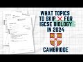 What topics you should skip 🚫 for Cambridge IGCSE Biology in 2024