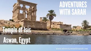 Adventures in Egypt: Temple of Isis, Aswan