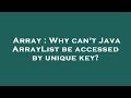 Array : Why can't Java ArrayList be accessed by unique key?