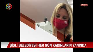 ŞİŞLİ BELEDİYESİ HER GÜN KADINLARIN YANINDA