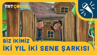 Biz İkimiz | İki Yıl İki Sene Şarkısı