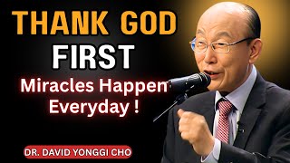 Thank God Miracles Happen - Don’t Miss What God Is Doing | David Yonggi Cho