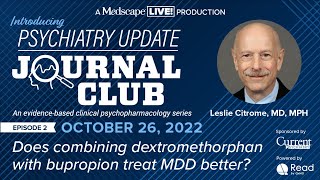 Journal Club Episode 2: Does Combining Dextromethorphan with Bupropion Treat MDD better?
