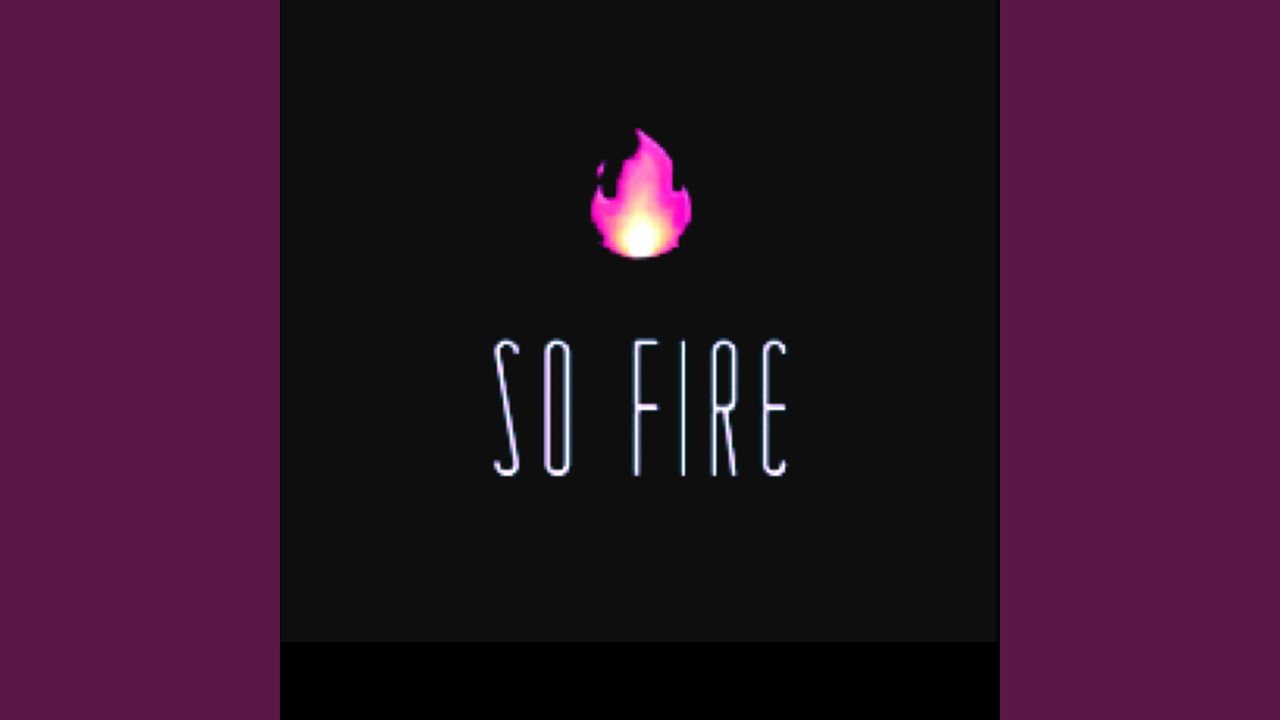 So Fire Feat Nice Youtube