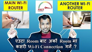 How to set up Wi-Fi Router to Wi-Fi Router in house Floor? | सबै Floor मा कसरी Wi-Fi Set up गर्ने ?