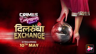 Watch All New Episodes Of Crimes & Confession S3 | दिलरुबा Exchange |  Streaming On 10th May