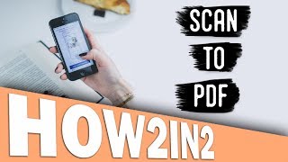 Scan Any Document to PDF Anywhere With Your Phone (2 MINUTE TUTORIAL)