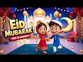 Eid Mubarak Song for Kids | Fun & Joyful Eid Rhymes | Happy Eid Celebration 2025