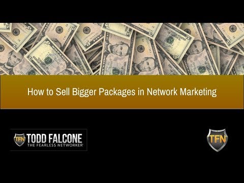 How to Close Bigger Packages in Network Marketing How to Close Bigger Packages in Network Marketing